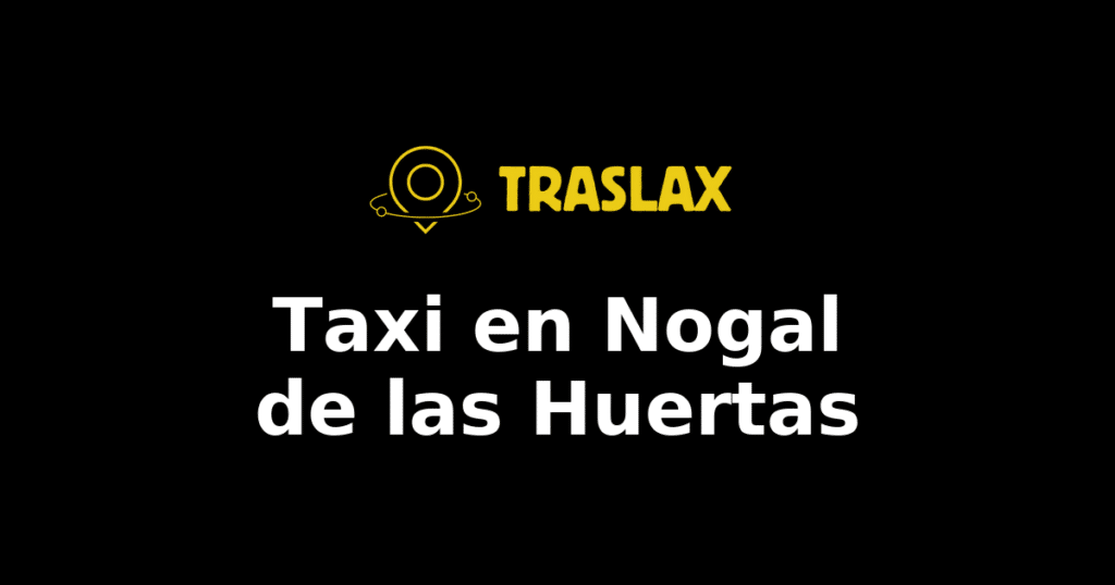 Taxi y traslado en Nogal de las Huertas