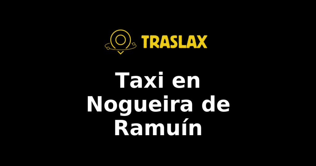 Taxi y traslado en Nogueira de Ramuín