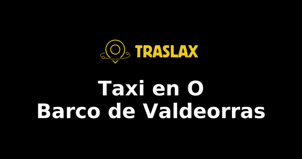 Taxi y traslado en O Barco de Valdeorras
