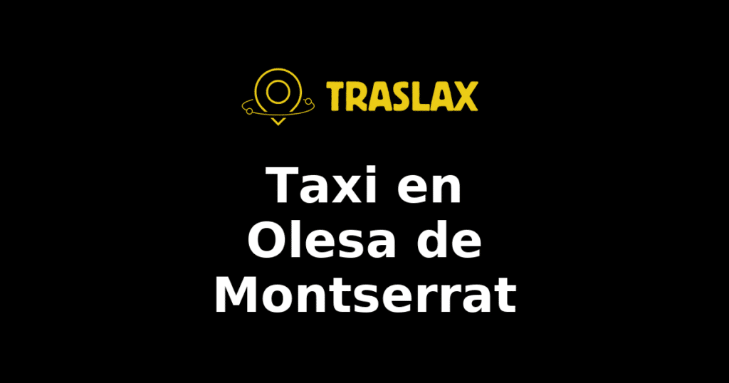 Taxi y traslado en Olesa de Montserrat