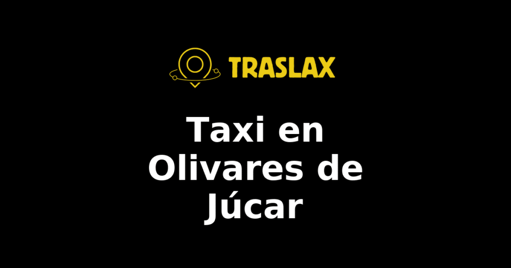 Taxi y traslado en Olivares de Júcar