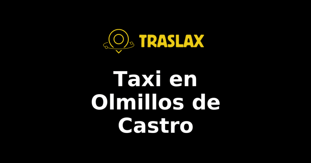 Taxi y traslado en Olmillos de Castro