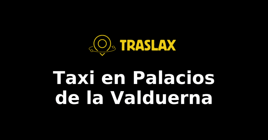 Taxi y traslado en Palacios de la Valduerna