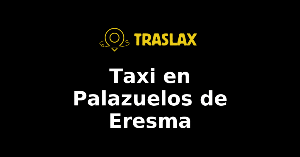 Taxi y traslado en Palazuelos de Eresma