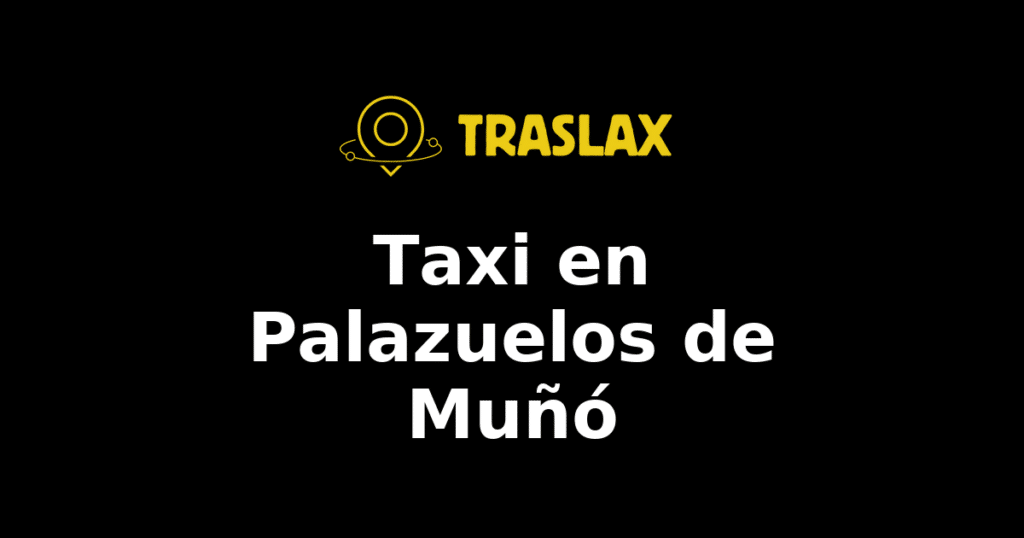 Taxi y traslado en Palazuelos de Muñó