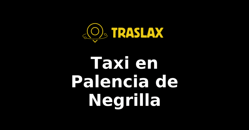 Taxi y traslado en Palencia de Negrilla