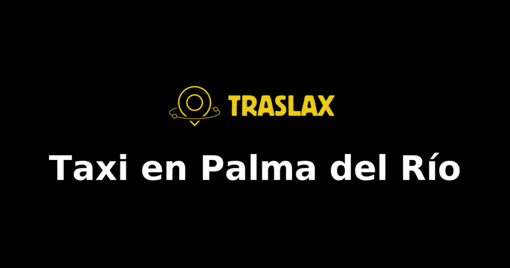 Taxi y traslado en Palma del Río