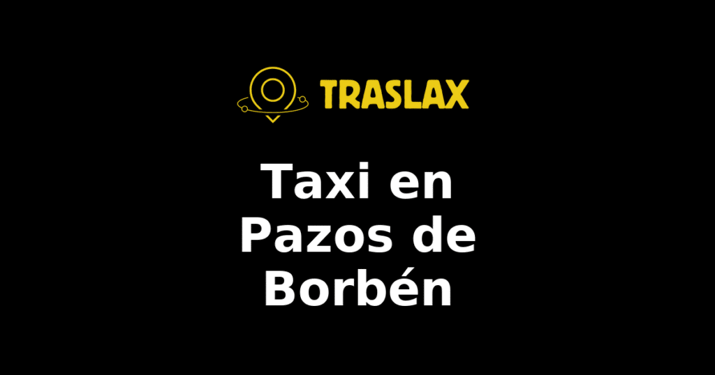 Taxi y traslado en Pazos de Borbén