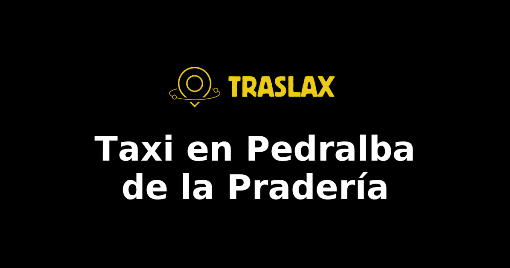 Taxi y traslado en Pedralba de la Pradería