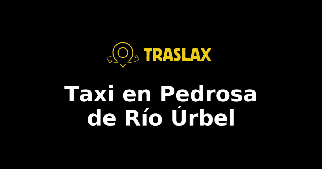 Taxi y traslado en Pedrosa de Río Úrbel