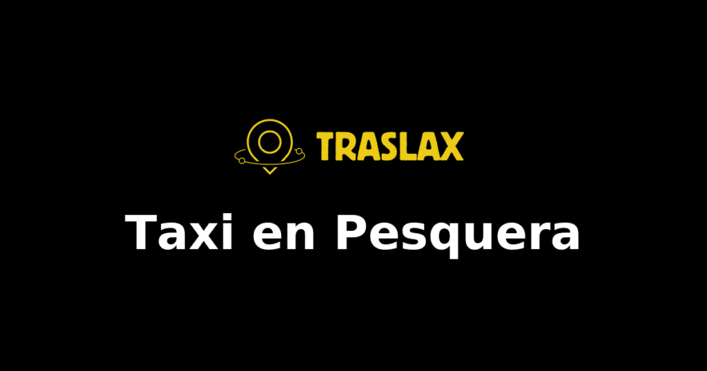 Taxi y traslado en Pesquera