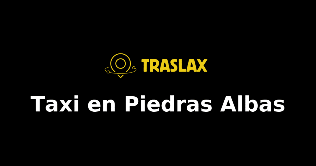 Taxi y traslado en Piedras Albas