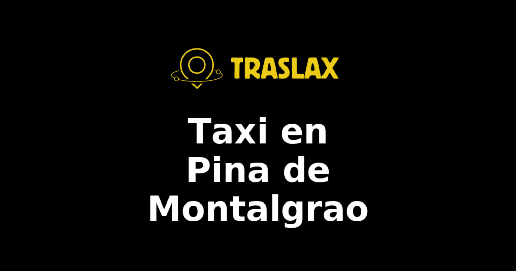 Taxi y traslado en Pina de Montalgrao
