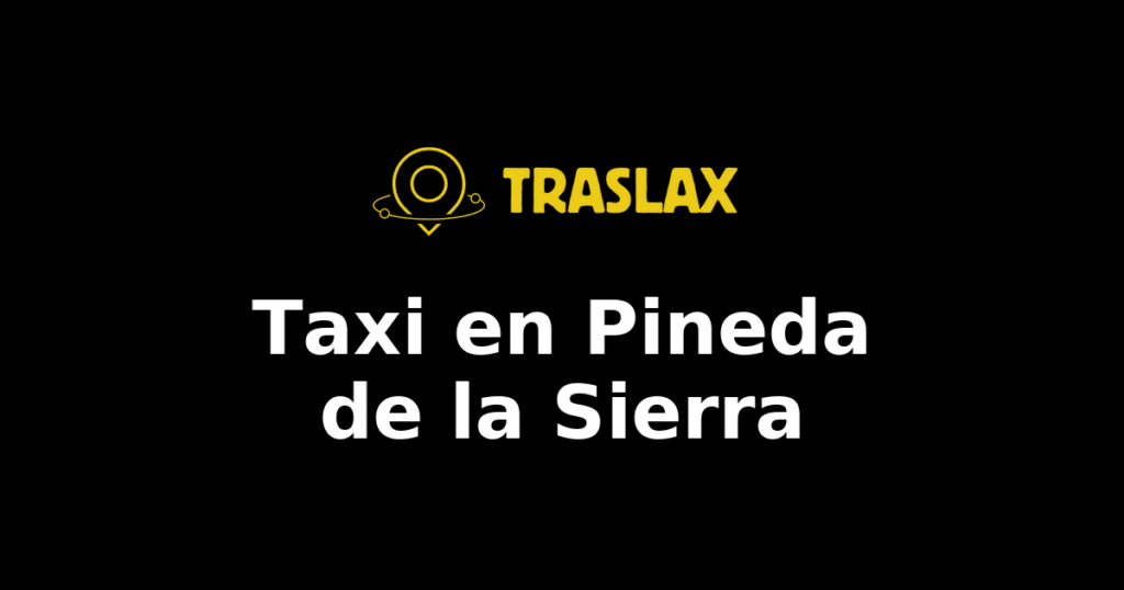 Taxi y traslado en Pineda de la Sierra