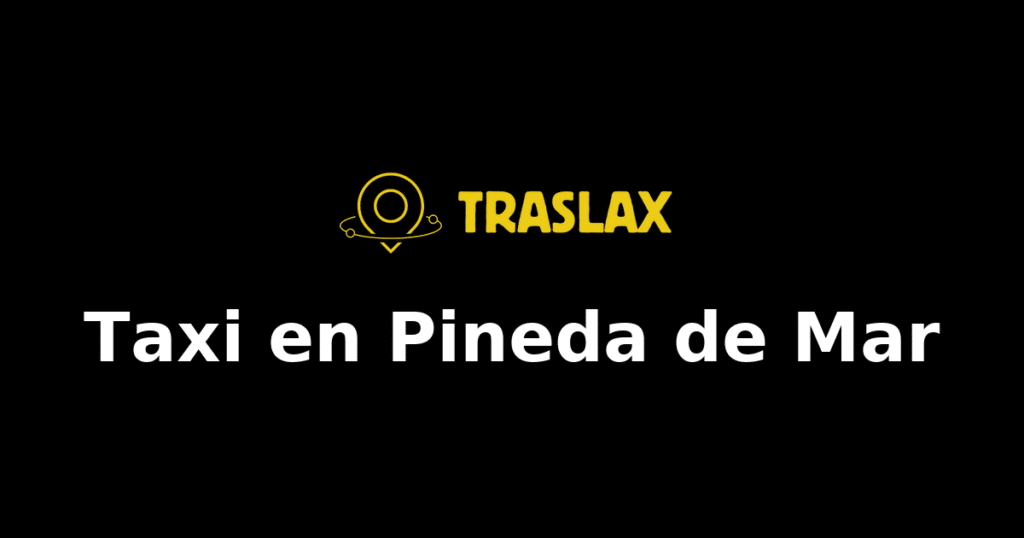 Taxi y traslado en Pineda de Mar