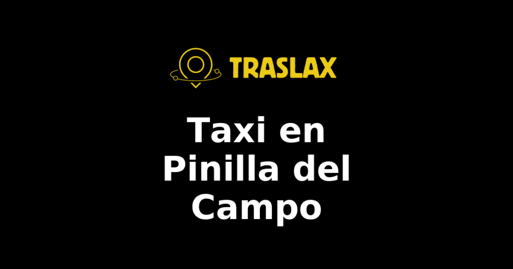 Taxi y traslado en Pinilla del Campo