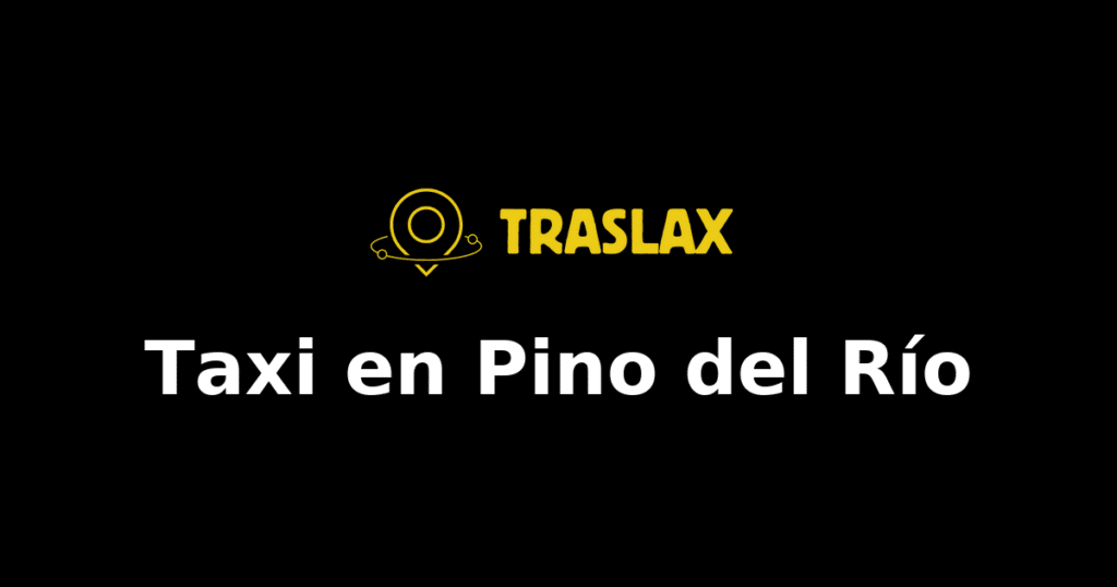 Taxi y traslado en Pino del Río
