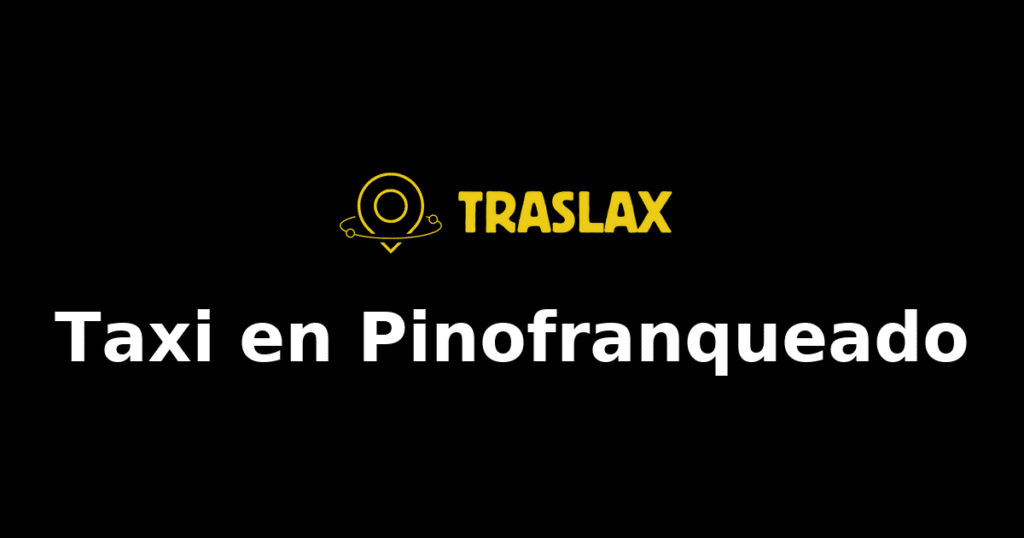 Taxi y traslado en Pinofranqueado