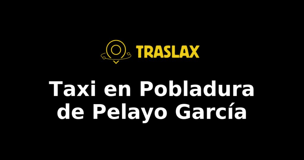 Taxi y traslado en Pobladura de Pelayo García