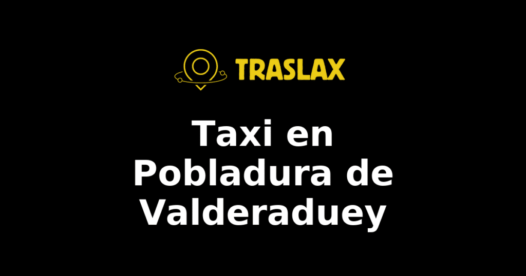 Taxi y traslado en Pobladura de Valderaduey