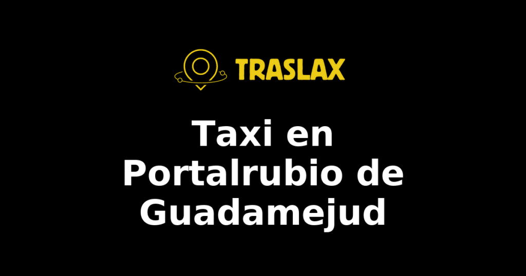 Taxi y traslado en Portalrubio de Guadamejud