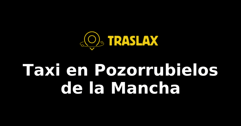 Taxi y traslado en Pozorrubielos de la Mancha