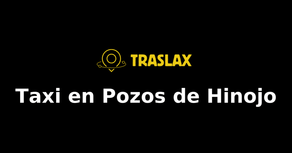 Taxi y traslado en Pozos de Hinojo