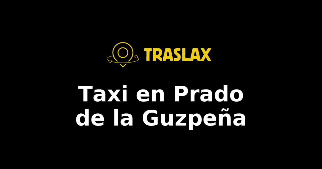 Taxi y traslado en Prado de la Guzpeña