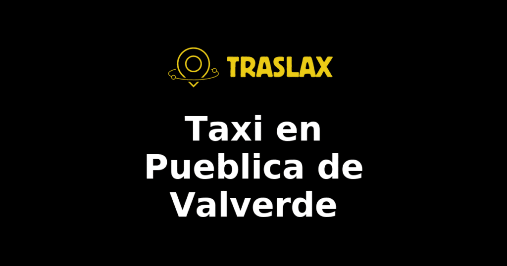 Taxi y traslado en Pueblica de Valverde