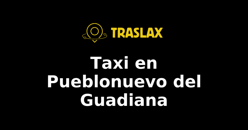 Taxi y traslado en Pueblonuevo del Guadiana