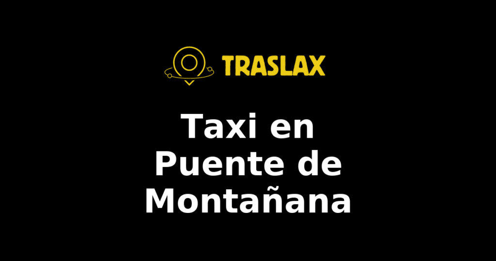 Taxi y traslado en Puente de Montañana