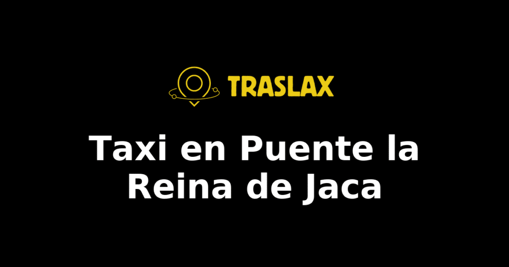Taxi y traslado en Puente la Reina de Jaca
