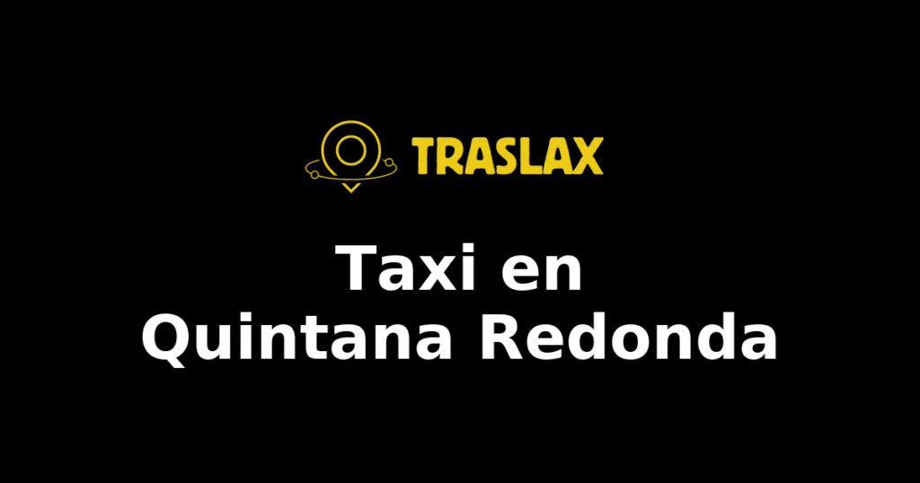 Taxi y traslado en Quintana Redonda