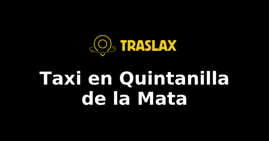 Taxi y traslado en Quintanilla de la Mata