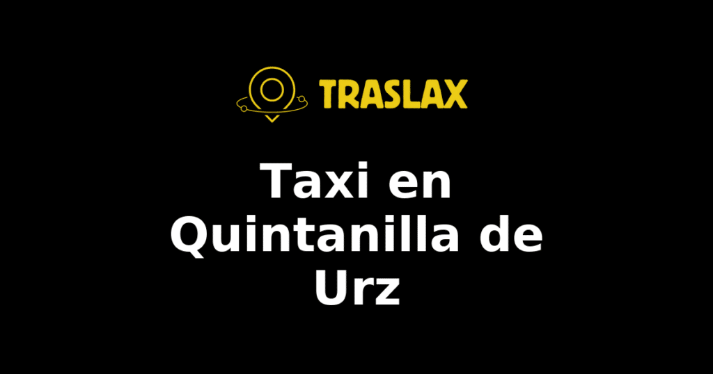 Taxi y traslado en Quintanilla de Urz