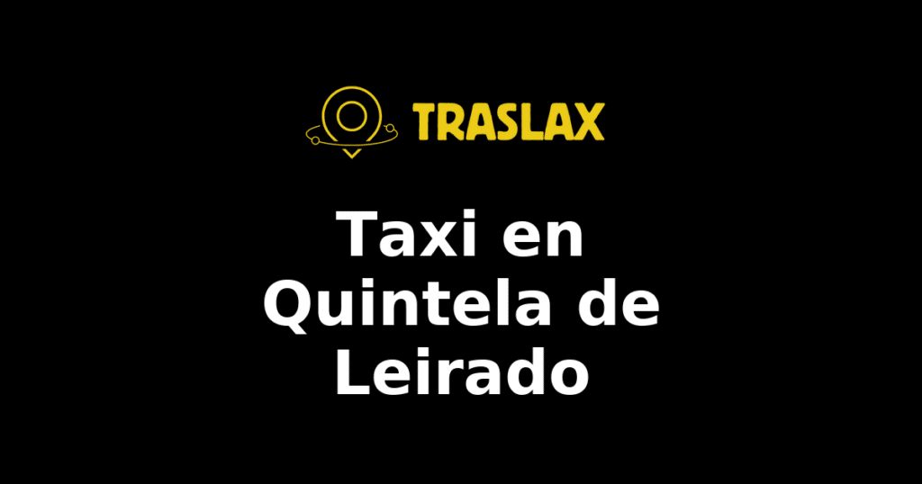 Taxi y traslado en Quintela de Leirado