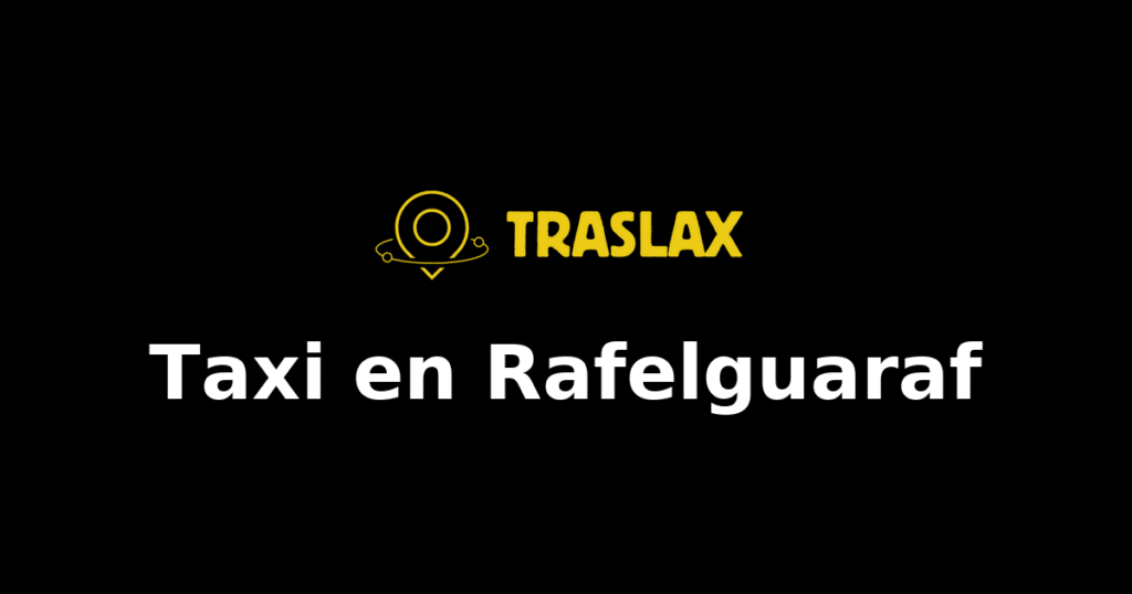 Taxi y traslado en Rafelguaraf