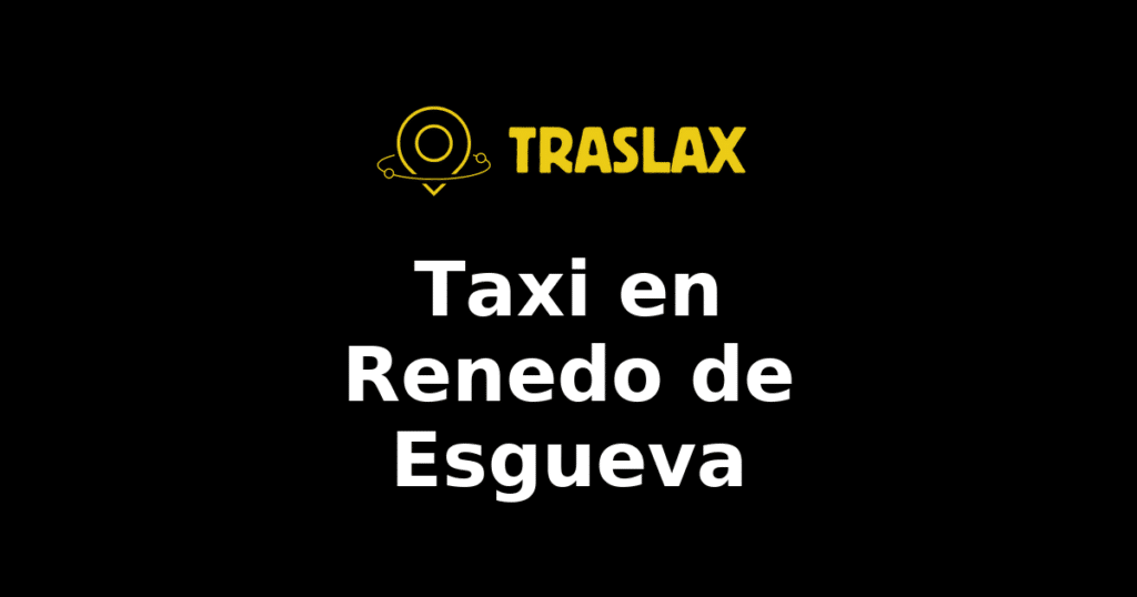 Taxi y traslado en Renedo de Esgueva