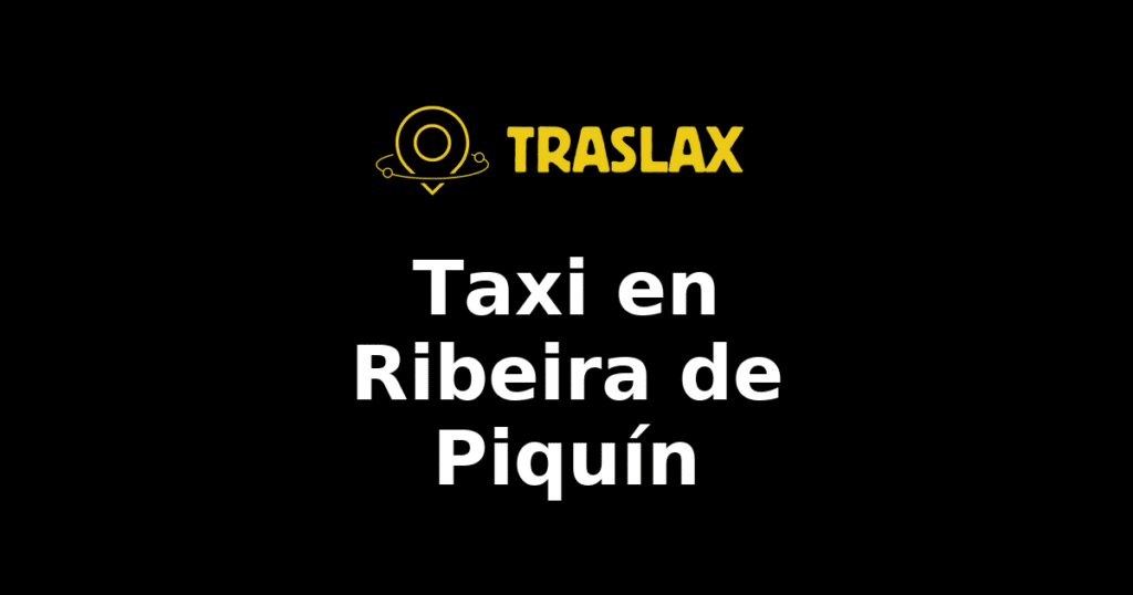 Taxi y traslado en Ribeira de Piquín