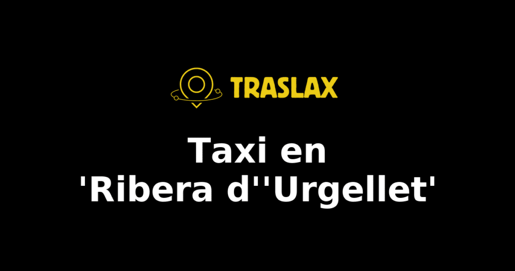 Taxi y traslado en 'Ribera d''Urgellet'