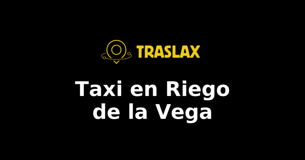Taxi y traslado en Riego de la Vega