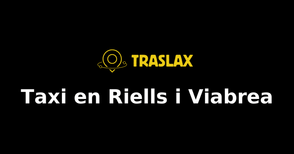 Taxi y traslado en Riells i Viabrea