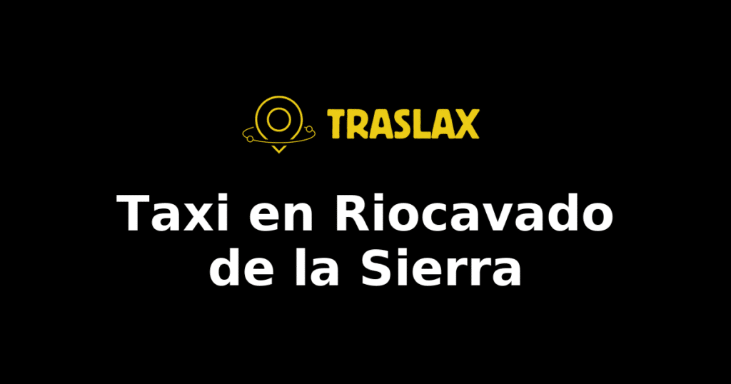 Taxi y traslado en Riocavado de la Sierra