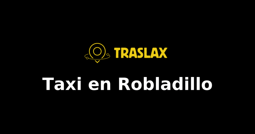 Taxi y traslado en Robladillo
