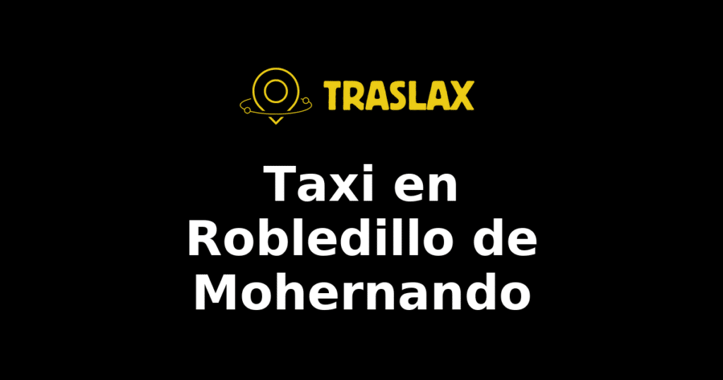 Taxi y traslado en Robledillo de Mohernando