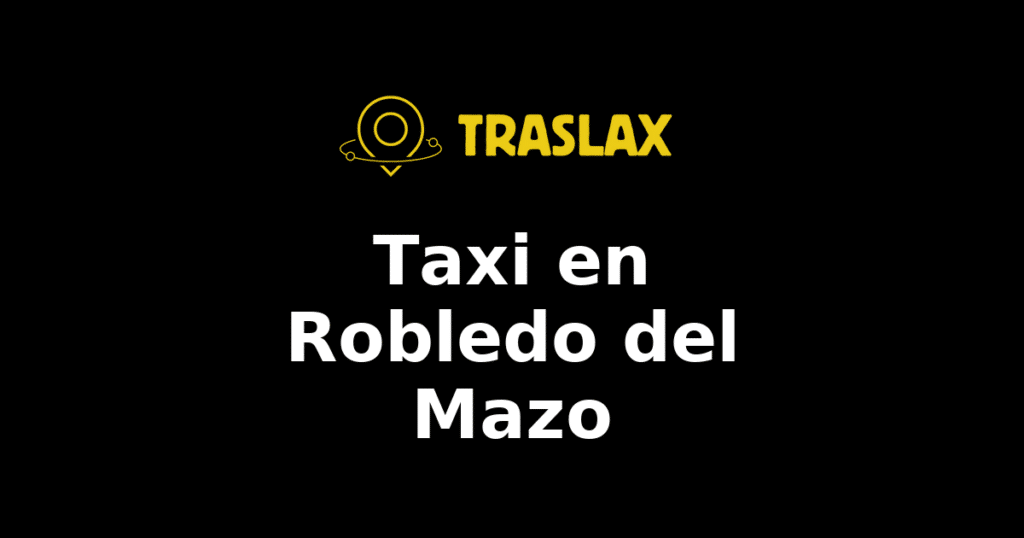 Taxi y traslado en Robledo del Mazo