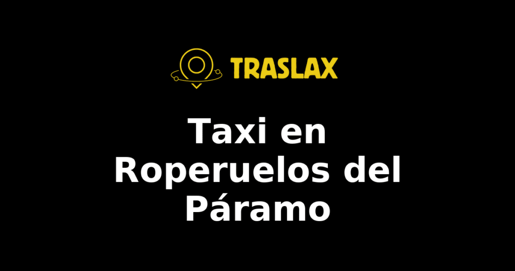 Taxi y traslado en Roperuelos del Páramo