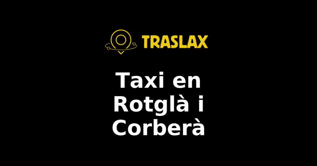 Taxi y traslado en Rotglà i Corberà