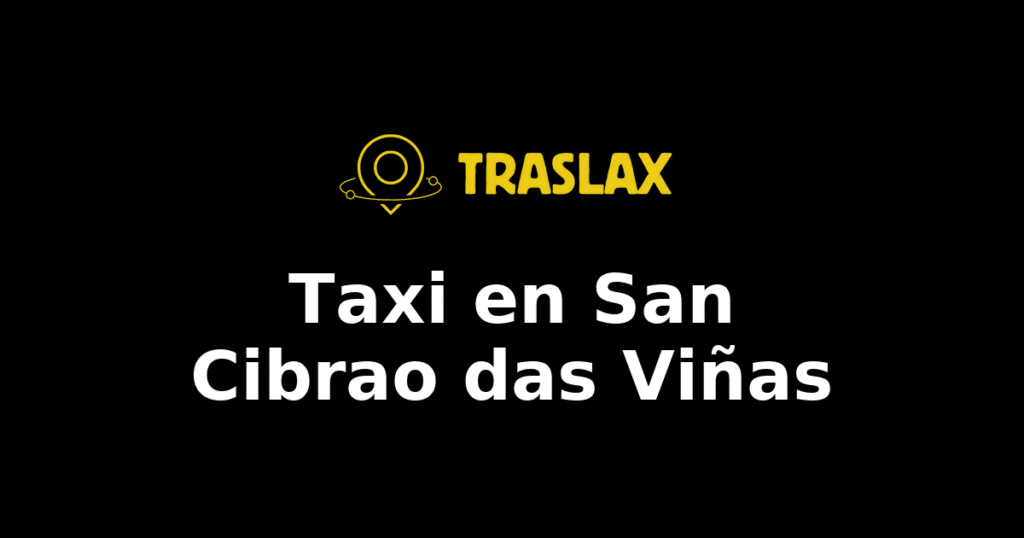 Taxi y traslado en San Cibrao das Viñas