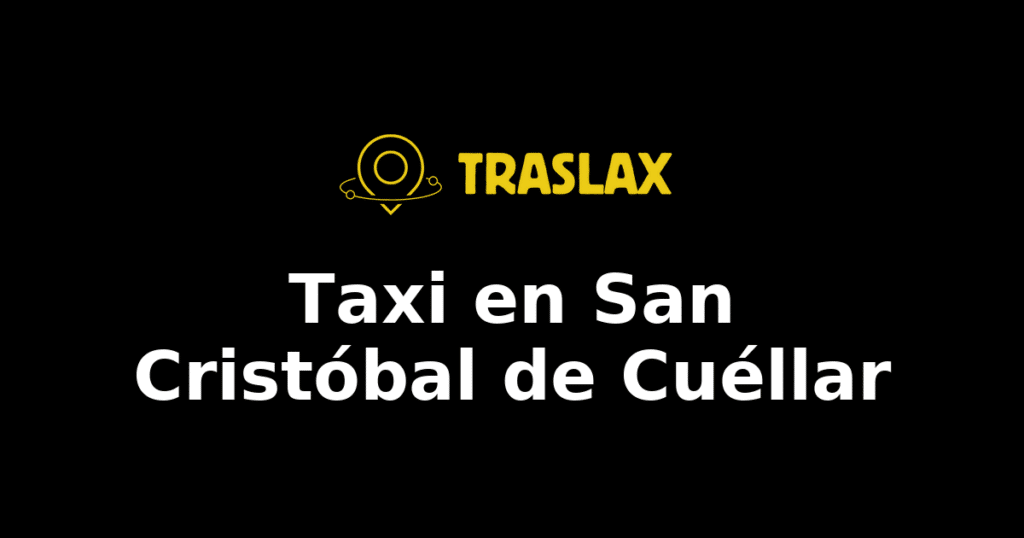 Taxi y traslado en San Cristóbal de Cuéllar